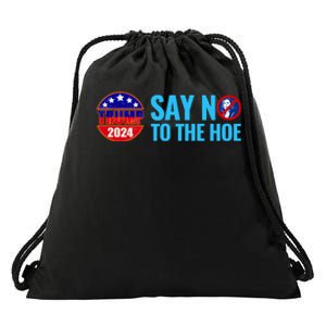 Say No To The Hoe Trump 2024 Drawstring Bag