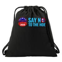 Say No To The Hoe Trump 2024 Drawstring Bag