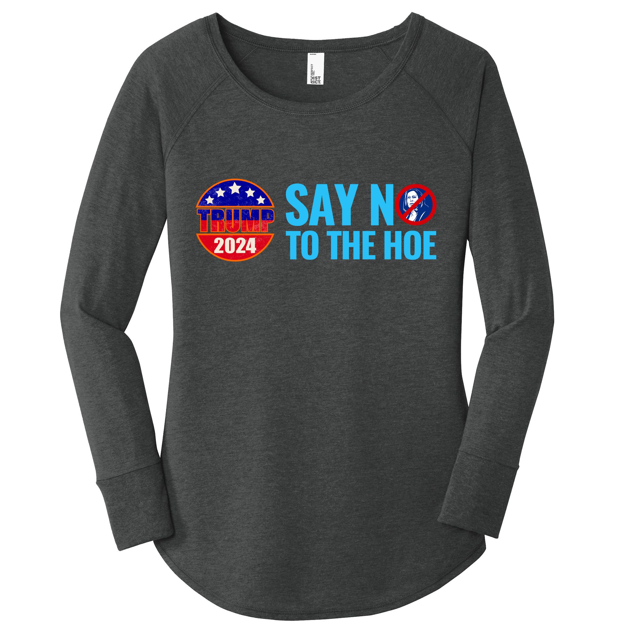 Say No To The Hoe Trump 2024 Women's Perfect Tri Tunic Long Sleeve Shirt