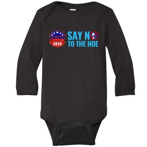 Say No To The Hoe Trump 2024 Baby Long Sleeve Bodysuit