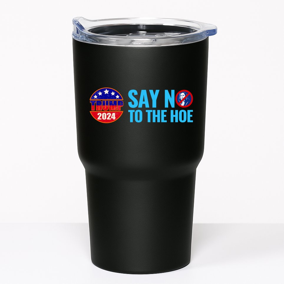 Say No To The Hoe Trump 2024 Tumbler