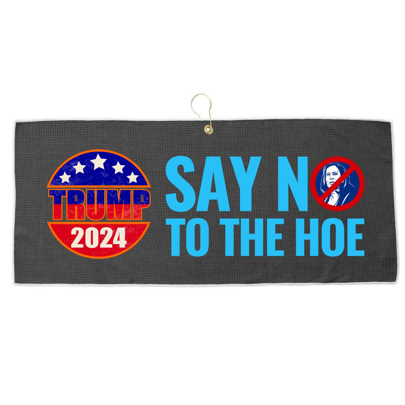 Say No To The Hoe Trump 2024 Large Microfiber Waffle Golf Towel