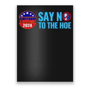 Say No To The Hoe Trump 2024 Poster