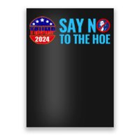 Say No To The Hoe Trump 2024 Poster