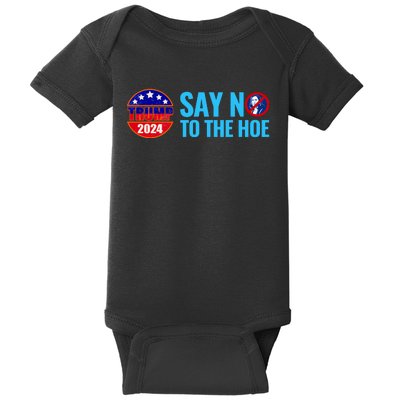 Say No To The Hoe Trump 2024 Baby Bodysuit