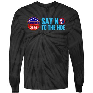 Say No To The Hoe Trump 2024 Tie-Dye Long Sleeve Shirt