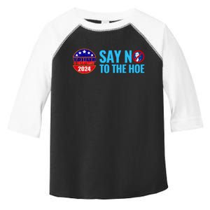 Say No To The Hoe Trump 2024 Toddler Fine Jersey T-Shirt