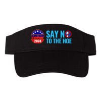 Say No To The Hoe Trump 2024 Valucap Bio-Washed Visor