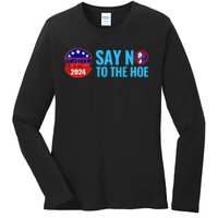 Say No To The Hoe Trump 2024 Ladies Long Sleeve Shirt