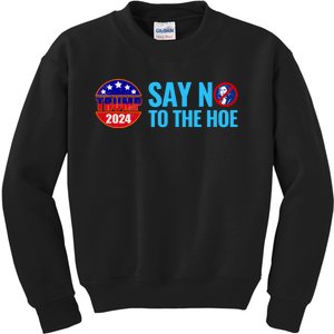 Say No To The Hoe Trump 2024 Kids Sweatshirt