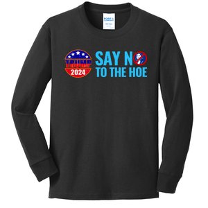 Say No To The Hoe Trump 2024 Kids Long Sleeve Shirt