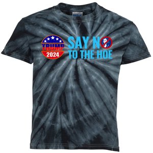 Say No To The Hoe Trump 2024 Kids Tie-Dye T-Shirt