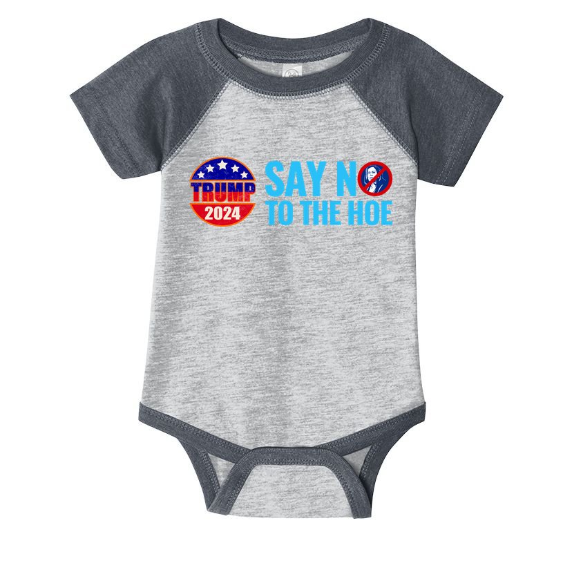 Say No To The Hoe Trump 2024 Infant Baby Jersey Bodysuit