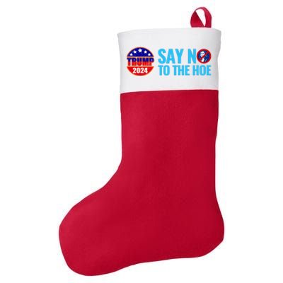 Say No To The Hoe Trump 2024 Felt Holiday Christmas Stocking