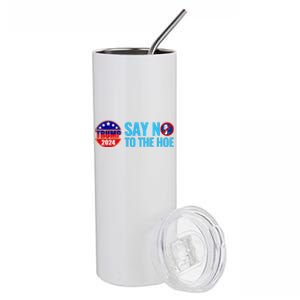 Say No To The Hoe Trump 2024 Stainless Steel Tumbler