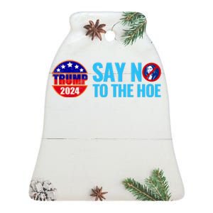 Say No To The Hoe Trump 2024 Ceramic Bell Ornament