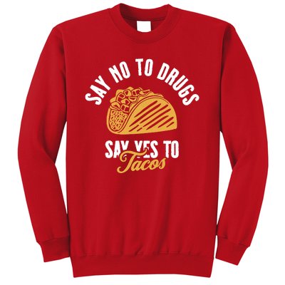 Say No To Drugs Say Yes To Tacos Sweatshirt