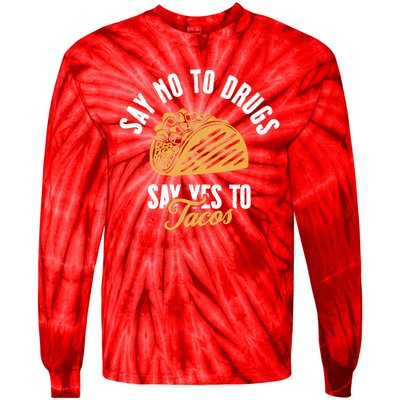 Say No To Drugs Say Yes To Tacos Tie-Dye Long Sleeve Shirt