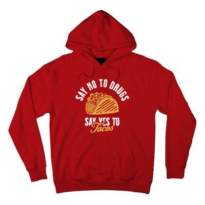 Say No To Drugs Say Yes To Tacos Tall Hoodie