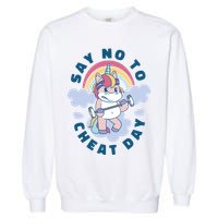 Say No To Cheat Day Unicorn Gym Garment-Dyed Sweatshirt