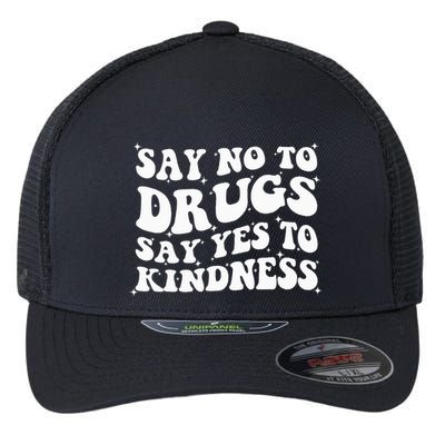 Say No To Drugs Say Yes To Kindness Red Ribbon Week Groovy Flexfit Unipanel Trucker Cap