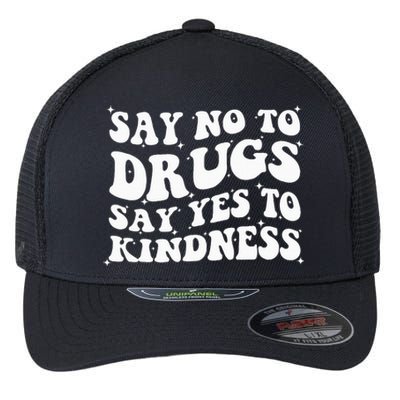 Say No To Drugs Say Yes To Kindness Red Ribbon Week Groovy Flexfit Unipanel Trucker Cap