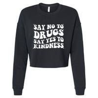 Say No To Drugs Say Yes To Kindness Red Ribbon Week Groovy Cropped Pullover Crew