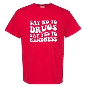 Say No To Drugs Say Yes To Kindness Red Ribbon Week Groovy Garment-Dyed Heavyweight T-Shirt