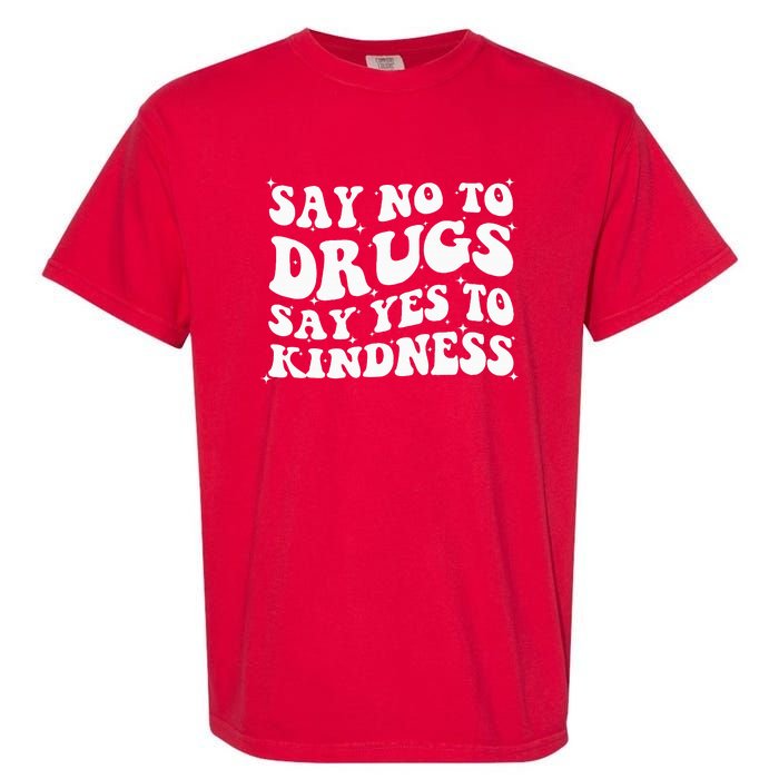 Say No To Drugs Say Yes To Kindness Red Ribbon Week Groovy Garment-Dyed Heavyweight T-Shirt