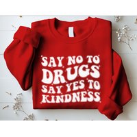 Say No To Drugs Say Yes To Kindness Red Ribbon Week Groovy Sweatshirt