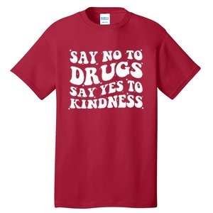 Say No To Drugs Say Yes To Kindness Red Ribbon Week Groovy Tall T-Shirt