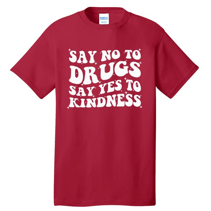 Say No To Drugs Say Yes To Kindness Red Ribbon Week Groovy Tall T-Shirt