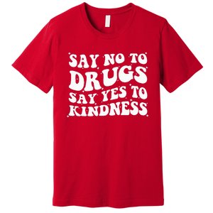 Say No To Drugs Say Yes To Kindness Red Ribbon Week Groovy Premium T-Shirt