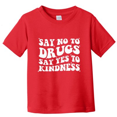 Say No To Drugs Say Yes To Kindness Red Ribbon Week Groovy Toddler T-Shirt