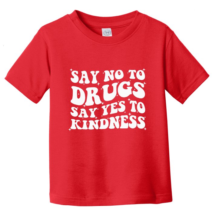 Say No To Drugs Say Yes To Kindness Red Ribbon Week Groovy Toddler T-Shirt