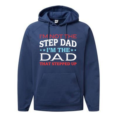 Stepdads Not The Stepdad I'm Not The Stepdad Gift Performance Fleece Hoodie