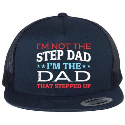 Stepdads Not The Stepdad I'm Not The Stepdad Gift Flat Bill Trucker Hat