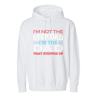 Stepdads Not The Stepdad I'm Not The Stepdad Gift Garment-Dyed Fleece Hoodie