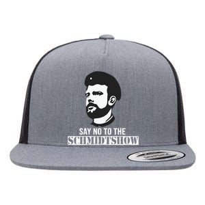 Say No To The Schmidtshow Flat Bill Trucker Hat