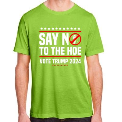 Say No To The Hoe Vote Trump 2024 Adult ChromaSoft Performance T-Shirt