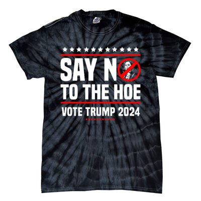 Say No To The Hoe Vote Trump 2024 Tie-Dye T-Shirt