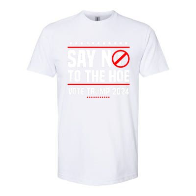 Say No To The Hoe Vote Trump 2024 Softstyle® CVC T-Shirt