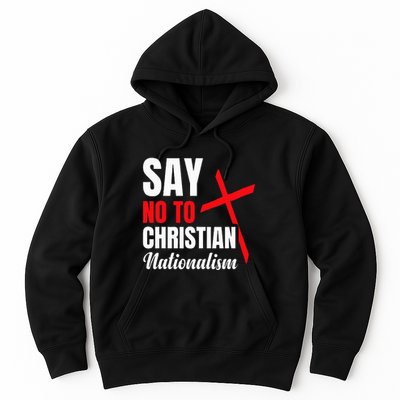 Say No To Christian Nationalism Hoodie