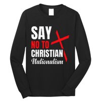 Say No To Christian Nationalism Long Sleeve Shirt