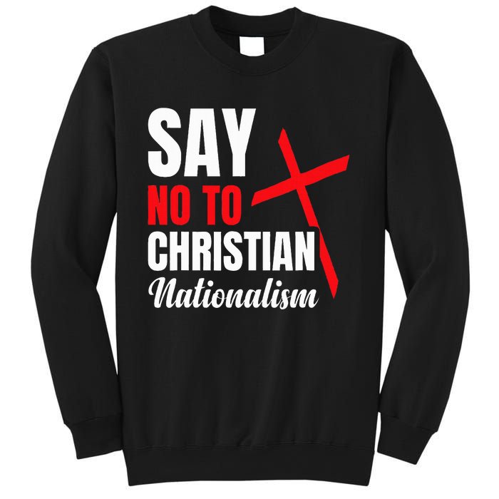 Say No To Christian Nationalism Sweatshirt