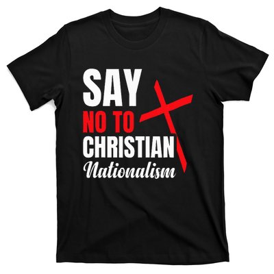 Say No To Christian Nationalism T-Shirt