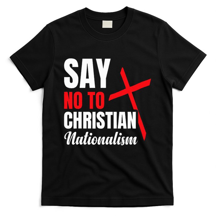 Say No To Christian Nationalism T-Shirt