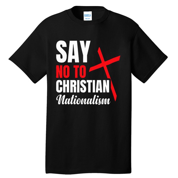 Say No To Christian Nationalism Tall T-Shirt