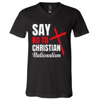 Say No To Christian Nationalism V-Neck T-Shirt