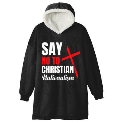 Say No To Christian Nationalism Hooded Wearable Blanket